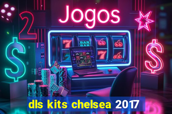 dls kits chelsea 2017